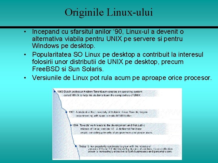 Originile Linux-ului • Incepand cu sfarsitul anilor ‘ 90, Linux-ul a devenit o alternativa