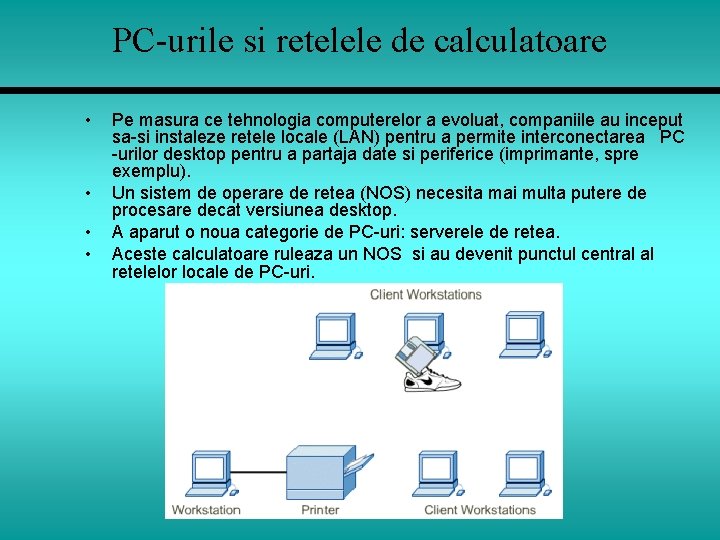 PC-urile si retelele de calculatoare • • Pe masura ce tehnologia computerelor a evoluat,