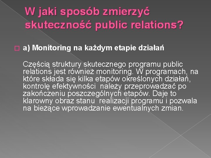 W jaki sposób zmierzyć skuteczność public relations? � a) Monitoring na każdym etapie działań