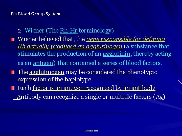 Rh Blood Group System 2 - Wiener (The Rh-Hr terminology) Wiener believed that, the