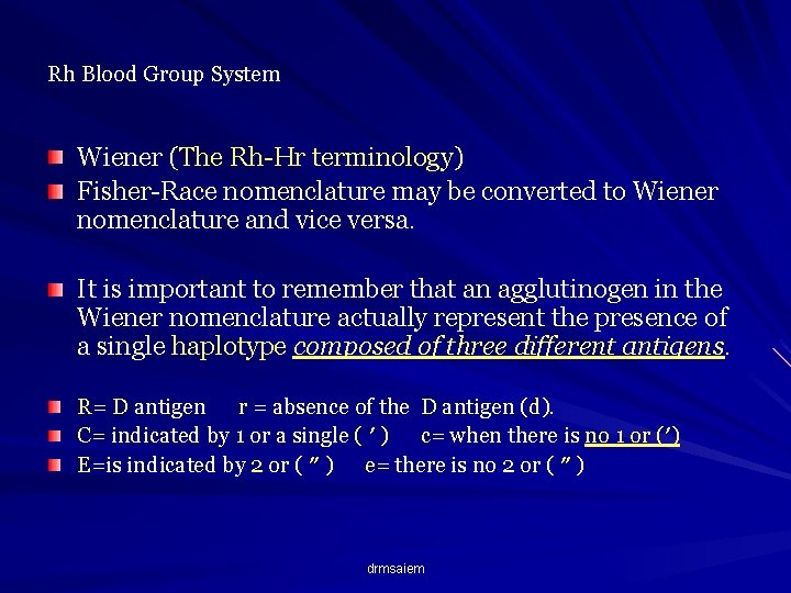 Rh Blood Group System Wiener (The Rh-Hr terminology) Fisher-Race nomenclature may be converted to