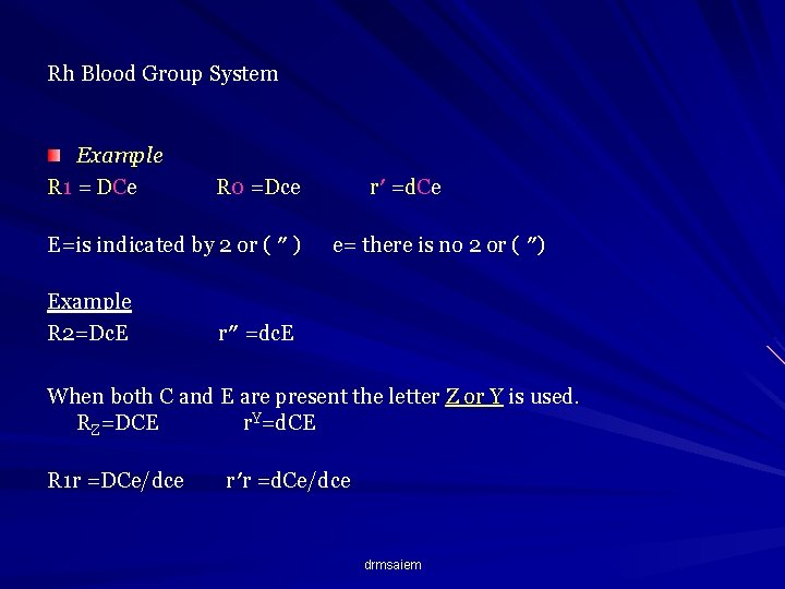 Rh Blood Group System Example R 1 = DC e R 0 =Dce E=is