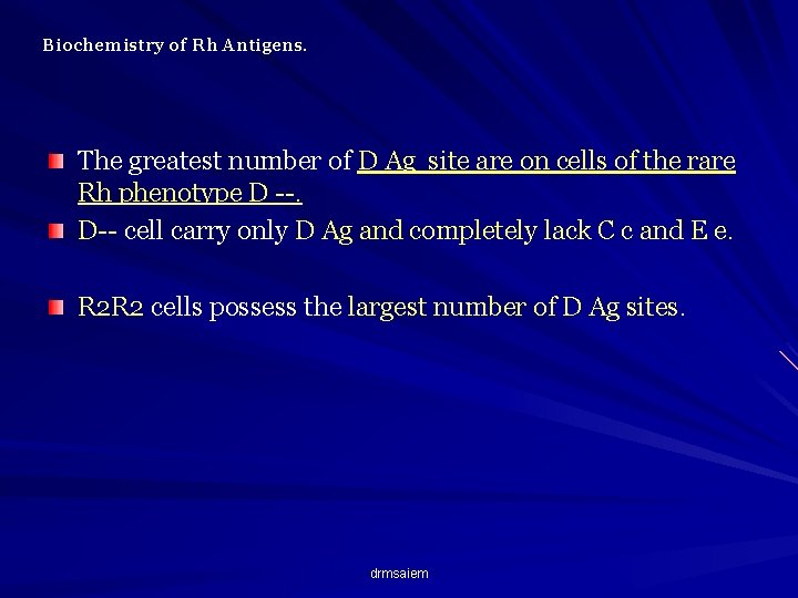 Biochemistry of Rh Antigens. The greatest number of D Ag site are on cells