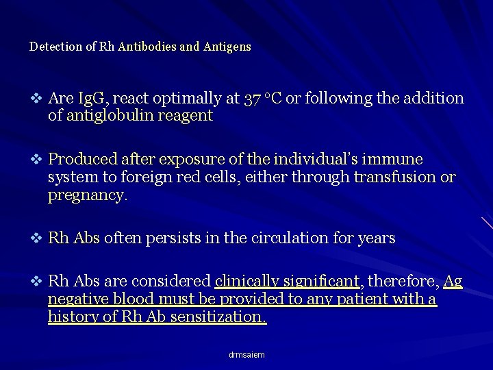Detection of Rh Antibodies and Antigens v Are Ig. G, react optimally at 37