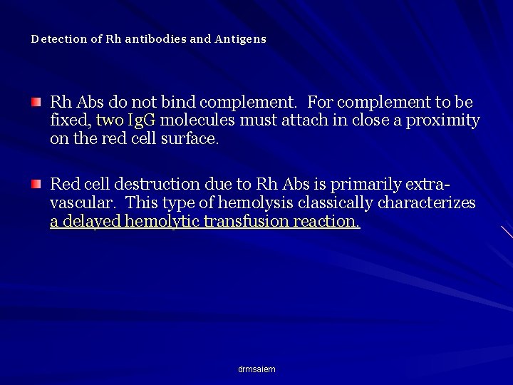 Detection of Rh antibodies and Antigens Rh Abs do not bind complement. For complement