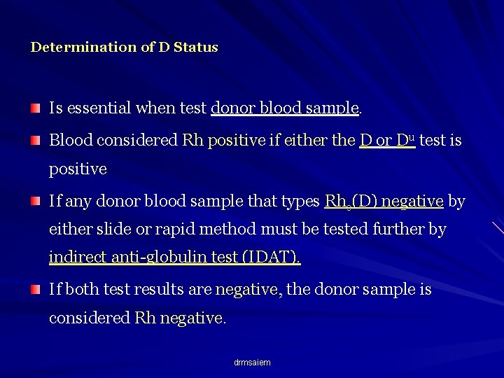 Determination of D Status Is essential when test donor blood sample. Blood considered Rh