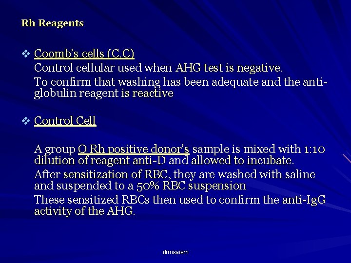 Rh Reagents v Coomb’s cells (C. C) Control cellular used when AHG test is