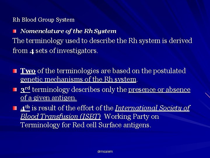 Rh Blood Group System Nomenclature of the Rh System The terminology used to describe