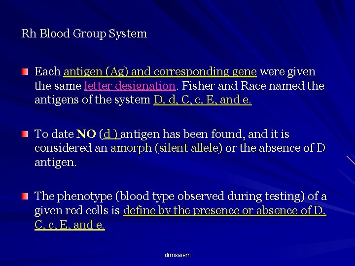 Rh Blood Group System Each antigen (Ag) and corresponding gene were given the same