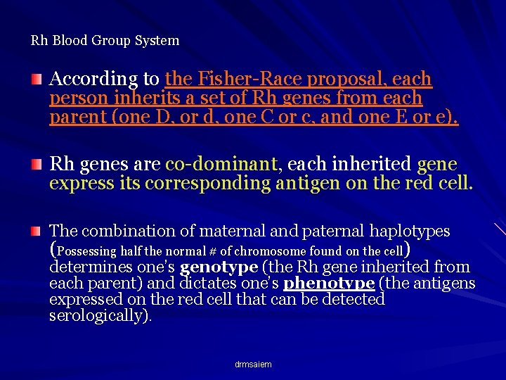 Rh Blood Group System According to the Fisher-Race proposal, each person inherits a set