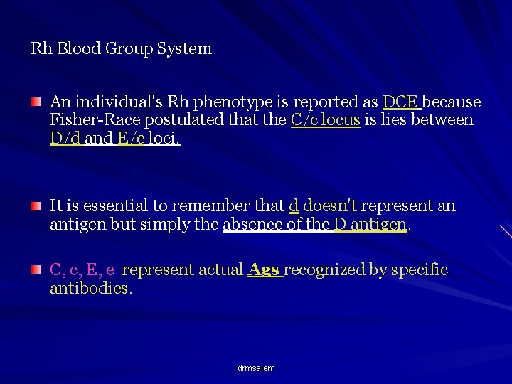 Rh Blood Group System An individual’s Rh phenotype is reported as DCE because Fisher-Race