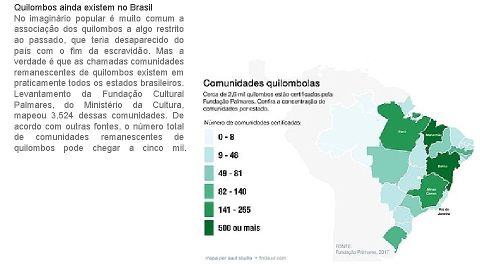 Quilombos ainda existem no Brasil No imaginário popular é muito comum a associação dos