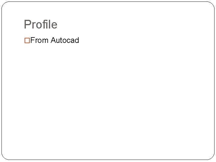 Profile �From Autocad 