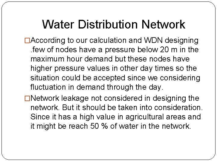 Water Distribution Network �According to our calculation and WDN designing . few of nodes
