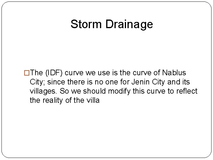 Storm Drainage �The (IDF) curve we use is the curve of Nablus City; since