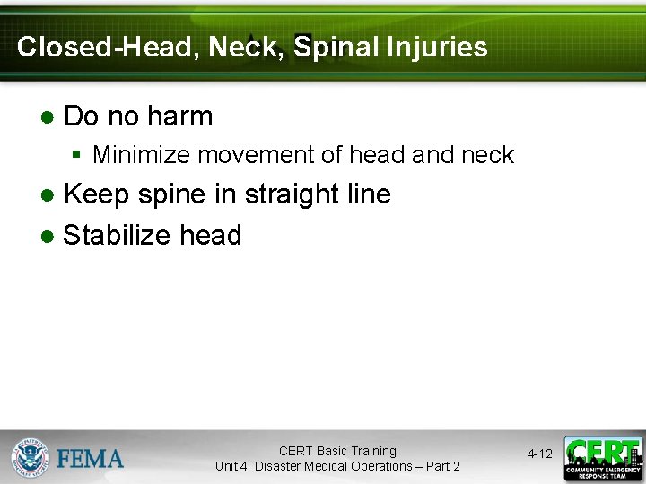 Closed-Head, Neck, Spinal Injuries ● Do no harm § Minimize movement of head and