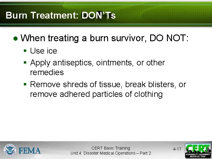 Burn Treatment: DON’Ts ● When treating a burn survivor, DO NOT: § Use ice