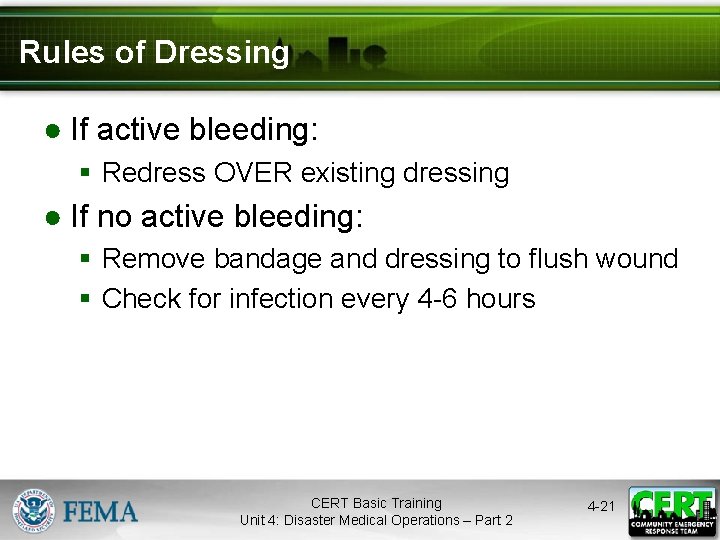 Rules of Dressing ● If active bleeding: § Redress OVER existing dressing ● If
