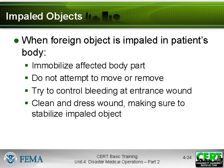 Impaled Objects ● When foreign object is impaled in patient’s body: § § Immobilize