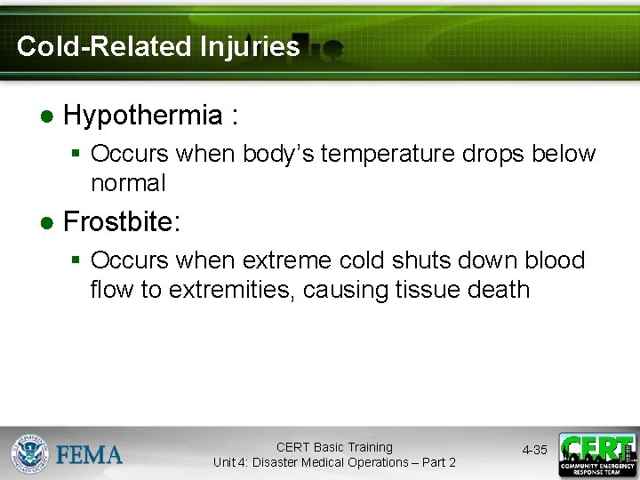 Cold-Related Injuries ● Hypothermia : § Occurs when body’s temperature drops below normal ●