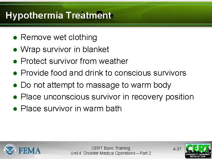 Hypothermia Treatment ● ● ● ● Remove wet clothing Wrap survivor in blanket Protect