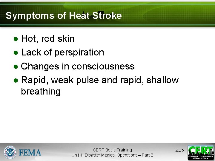 Symptoms of Heat Stroke ● Hot, red skin ● Lack of perspiration ● Changes