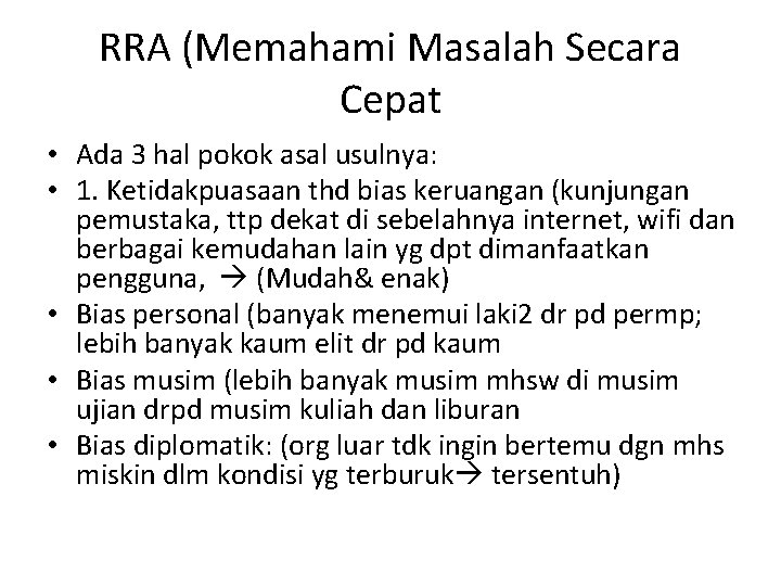 RRA (Memahami Masalah Secara Cepat • Ada 3 hal pokok asal usulnya: • 1.