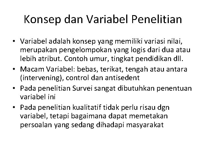 Konsep dan Variabel Penelitian • Variabel adalah konsep yang memiliki variasi nilai, merupakan pengelompokan