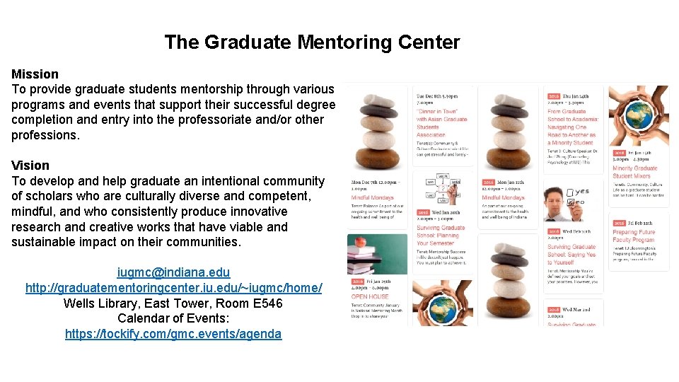 The Graduate Mentoring Center Mission To provide graduate students mentorship through various programs and