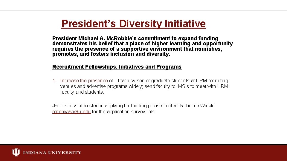 President’s Diversity Initiative President Michael A. Mc. Robbie’s commitment to expand funding demonstrates his