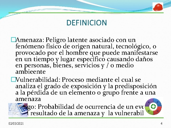 DEFINICION �Amenaza: Peligro latente asociado con un fenómeno físico de origen natural, tecnológico, o