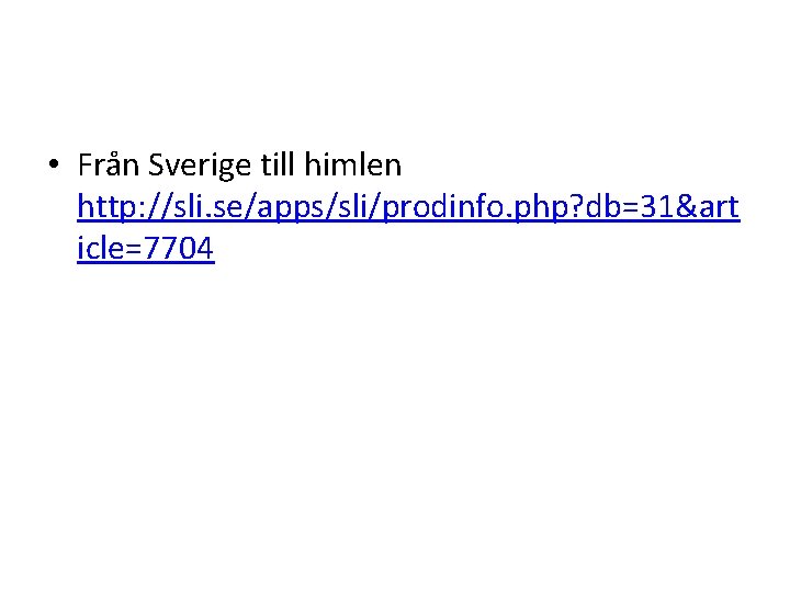  • Från Sverige till himlen http: //sli. se/apps/sli/prodinfo. php? db=31&art icle=7704 