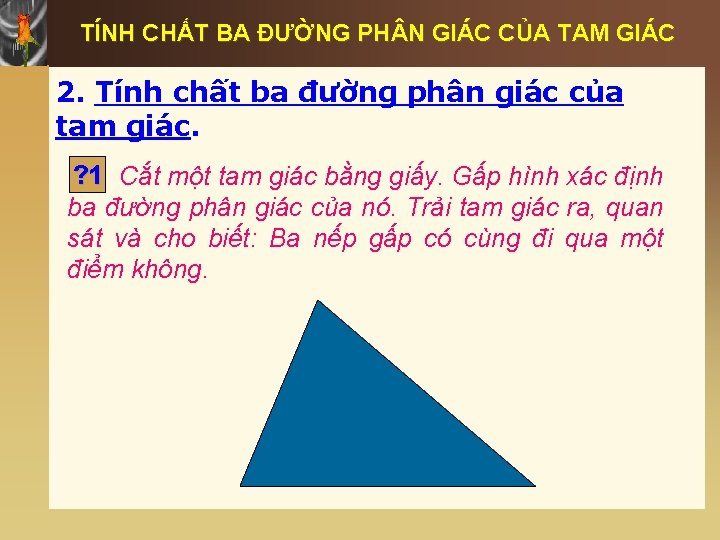 TÍNH CHẤT BA ĐƯỜNG PH N GIÁC CỦA TAM GIÁC 2. Tính chất ba