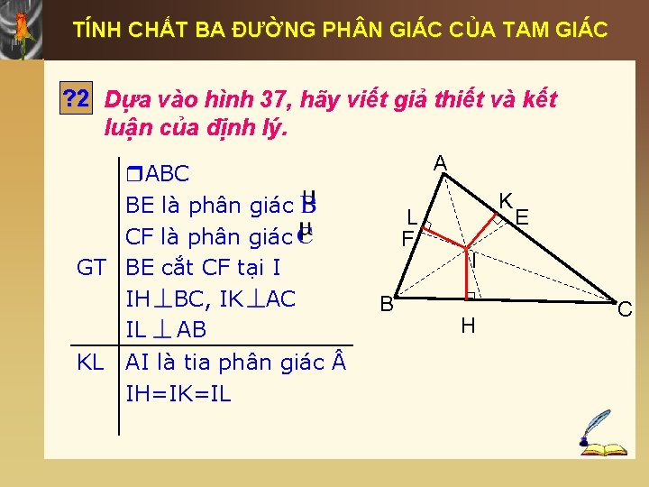 TÍNH CHẤT BA ĐƯỜNG PH N GIÁC CỦA TAM GIÁC ? 2 Dựa vào