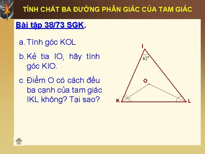 TÍNH CHẤT BA ĐƯỜNG PH N GIÁC CỦA TAM GIÁC Bài tập 38/73 SGK.