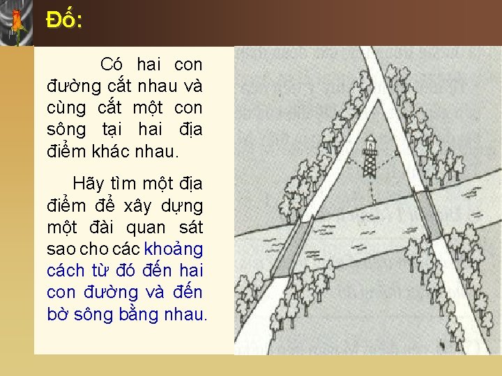 Đố: Có hai con đường cắt nhau và cùng cắt một con sông tại