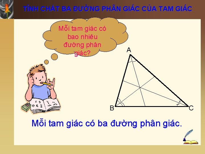 TÍNH CHẤT BA ĐƯỜNG PH N GIÁC CỦA TAM GIÁC Mỗi tam giác có