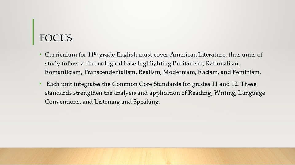 FOCUS • Curriculum for 11 th grade English must cover American Literature, thus units