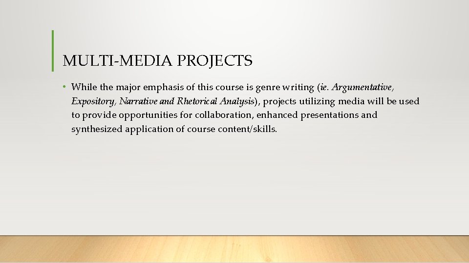 MULTI-MEDIA PROJECTS • While the major emphasis of this course is genre writing (ie.