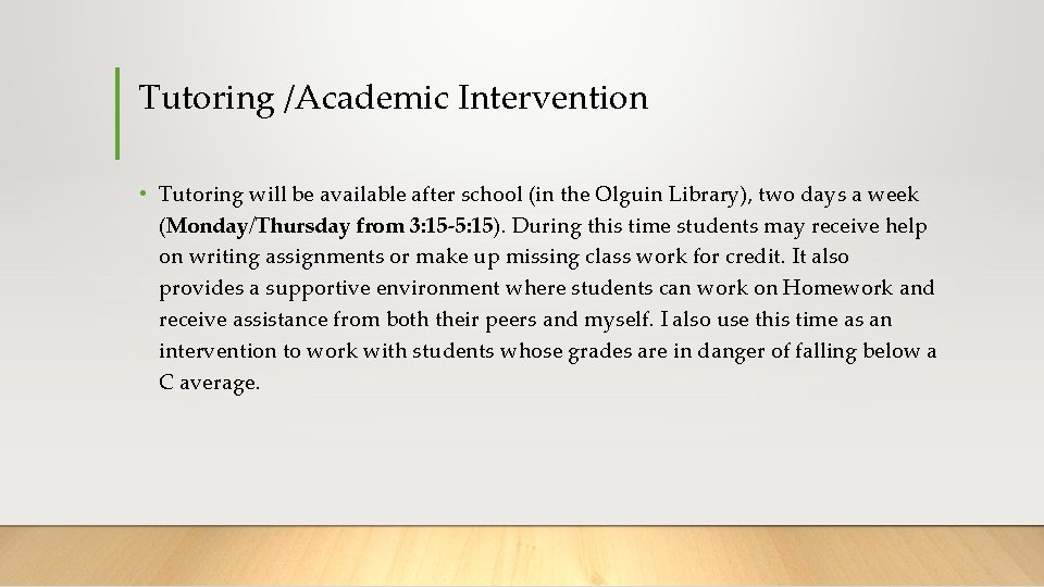 Tutoring /Academic Intervention • Tutoring will be available after school (in the Olguin Library),