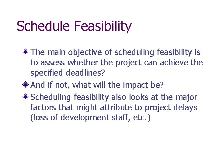 Schedule Feasibility The main objective of scheduling feasibility is to assess whether the project