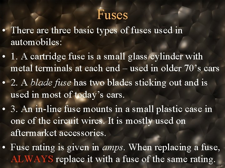 Fuses • There are three basic types of fuses used in automobiles: • 1.