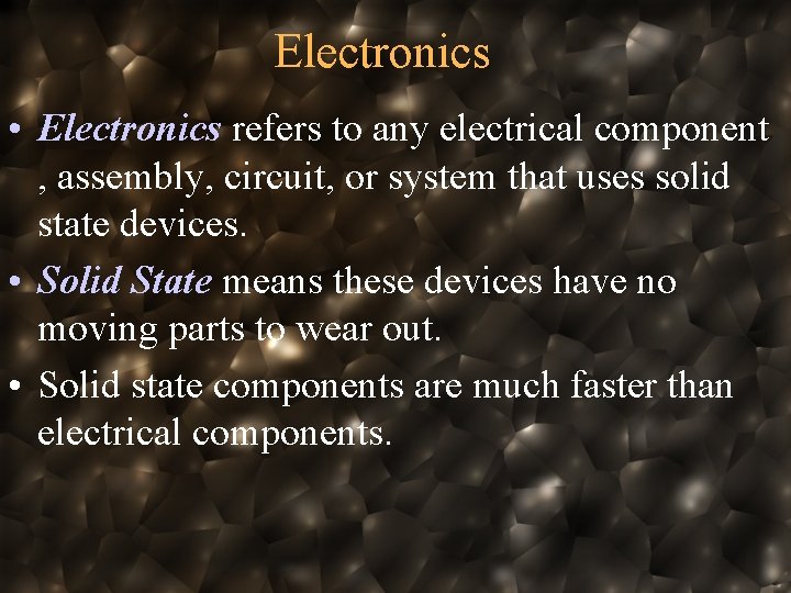 Electronics • Electronics refers to any electrical component , assembly, circuit, or system that