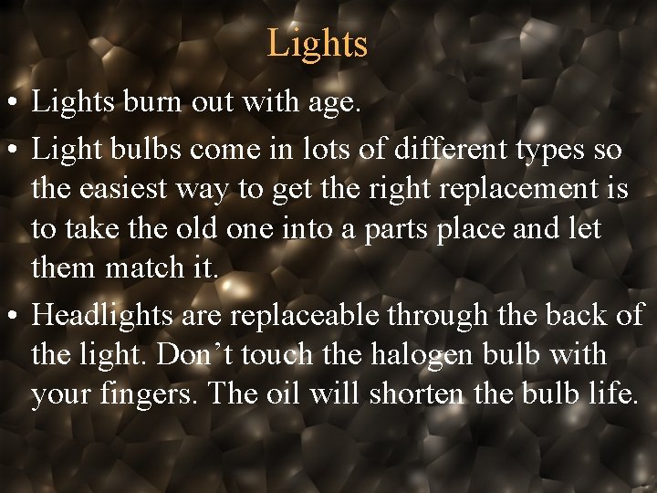 Lights • Lights burn out with age. • Light bulbs come in lots of