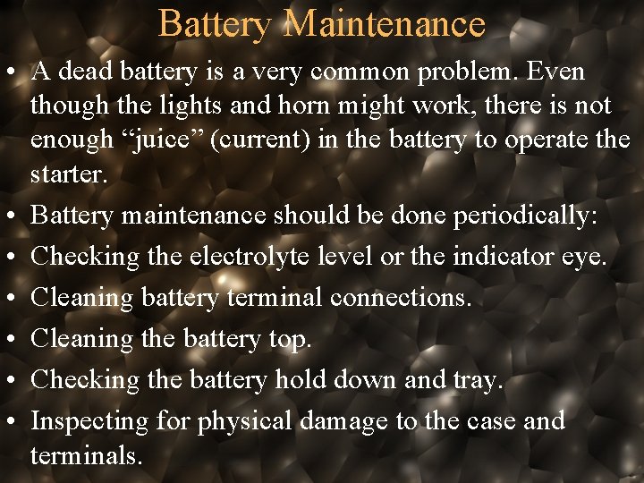 Battery Maintenance • A dead battery is a very common problem. Even though the