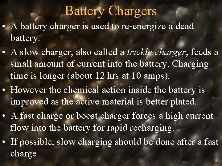 Battery Chargers • A battery charger is used to re-energize a dead battery. •