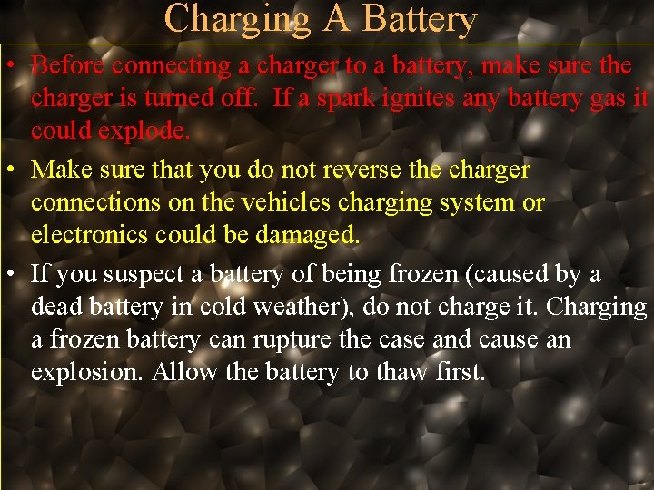 Charging A Battery • Before connecting a charger to a battery, make sure the