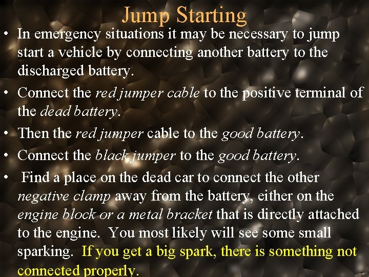 Jump Starting • In emergency situations it may be necessary to jump start a