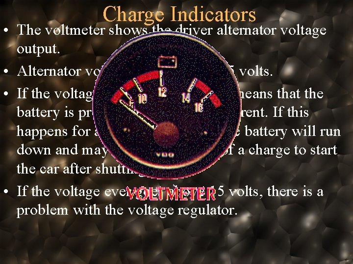 Charge Indicators • The voltmeter shows the driver alternator voltage output. • Alternator voltage