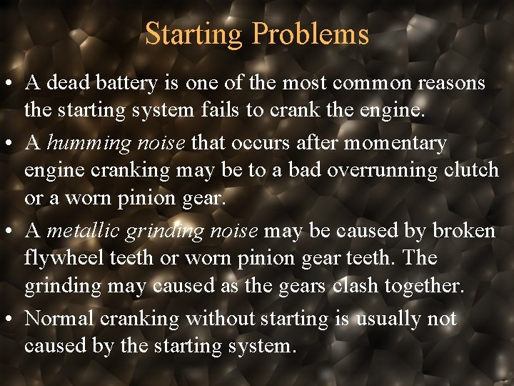 Starting Problems • A dead battery is one of the most common reasons the